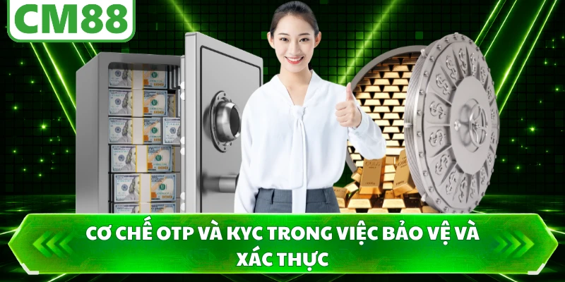 Cơ chế OTP và KYC trong việc bảo vệ và xác thực