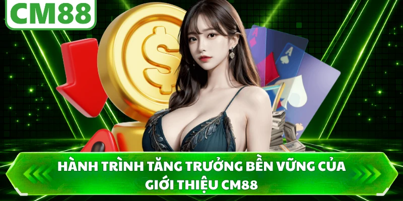 Hành trình tăng trưởng bền vững của giới thiệu CM88