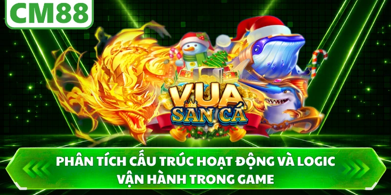 Phân tích cấu trúc hoạt động và logic vận hành trong game