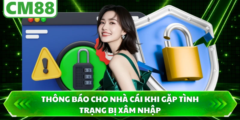 Thông báo cho nhà cái khi gặp tình trạng bị xâm nhập