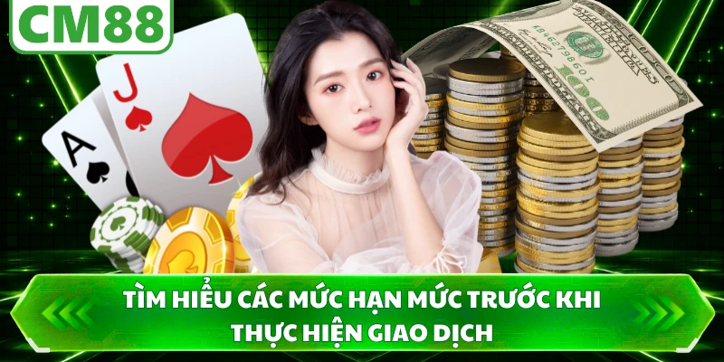 Tìm hiểu các mức hạn mức trước khi thực hiện giao dịch