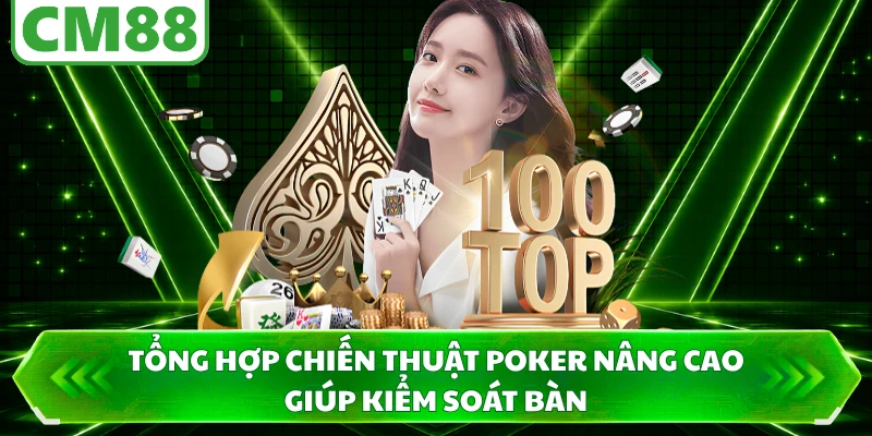 Tổng hợp chiến thuật poker nâng cao giúp kiểm soát bàn